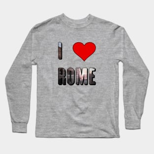 I Love Rome, Rome, Rome Gift, Love Rome, Rome Travel, Rome Pride, Rome Italy Long Sleeve T-Shirt